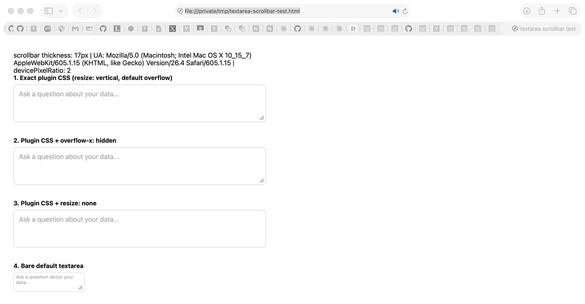 Screenshot of a Safari browser window showing a textarea scrollbar test page at file:///private/tmp/textarea-scrollbar-test.html. Page text reads: scrollbar thickness: 17px | UA: Mozilla/5.0 (Macintosh; Intel Mac OS X 10_15_7) AppleWebKit/605.1.15 (KHTML, like Gecko) Version/26.4 Safari/605.1.15 | devicePixelRatio: 2. Four numbered test cases follow, each with a textarea containing the placeholder "Ask a question about your data...": 1. Exact plugin CSS (resize: vertical, default overflow), 2. Plugin CSS + overflow-x: hidden, 3. Plugin CSS + resize: none, and 4. Bare default textarea, which is a much smaller box with the placeholder wrapping onto two lines.