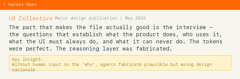 UX Collective tutorial warns: without human input on the 'why', agents fabricate plausible but wrong design rationale in DESIGN.md files