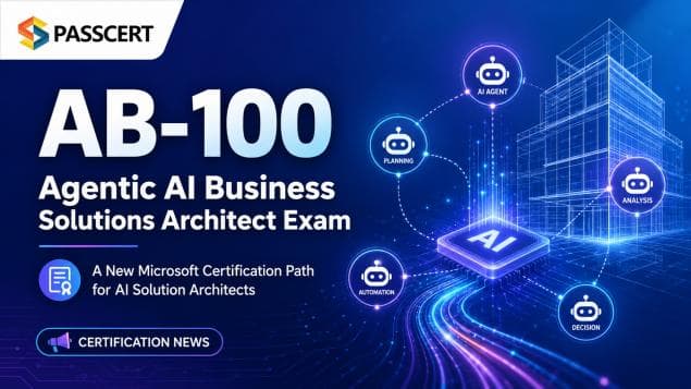 AB-100 Agentic AI Business Solutions Architect Exam: A New Microsoft Certification Path for AI Solution Architects
