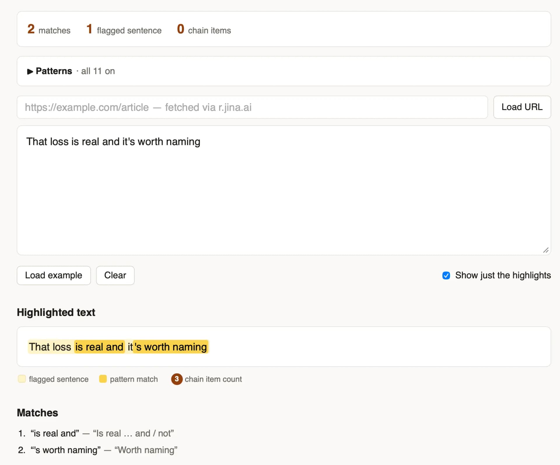 Screenshot of a text-analysis web tool. Top summary row: "2 matches", "1 flagged sentence", "0 chain items". Below, a collapsed "▶ Patterns · all 11 on" panel, then a URL input reading "https://example.com/article — fetched via r.jina.ai" with a "Load URL" button. A text area contains "That loss is real and it's worth naming". Below are "Load example" and "Clear" buttons and a checked checkbox "Show just the highlights". A "Highlighted text" section shows "That loss is real and it's worth naming" with "That loss" in pale yellow (flagged sentence) and "is real and" plus "'s worth naming" in darker yellow (pattern match). Legend: "flagged sentence", "pattern match", "3 chain item count". "Matches" section: 1. "is real and" — "Is real … and / not"; 2. "'s worth naming" — "Worth naming".